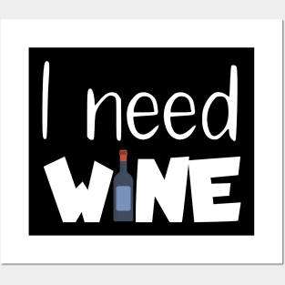 I need wine Posters and Art